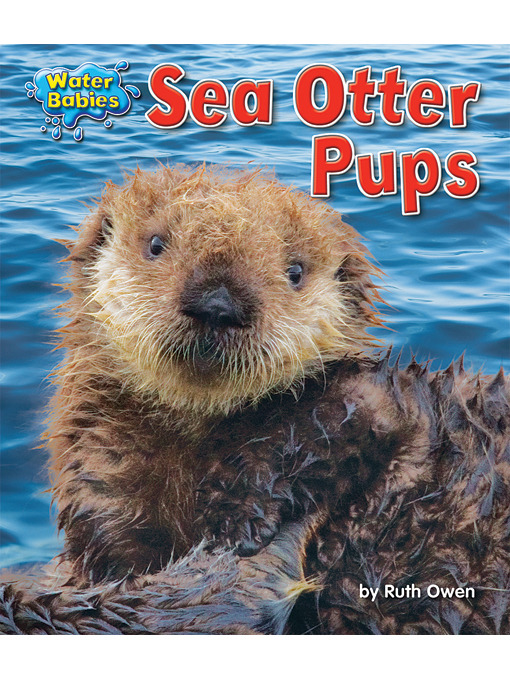 Title details for Sea Otter Pups by Ruth Owen - Available